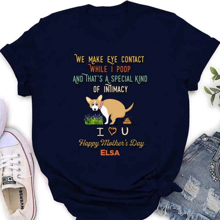 Custom Personalized Funny Dog T-shirt/ Hoodie - Gift Idea For Dog Lover/ Mother's Day/Father's Day - Upto 4 Dogs - We Make Eye Contact While I Poop