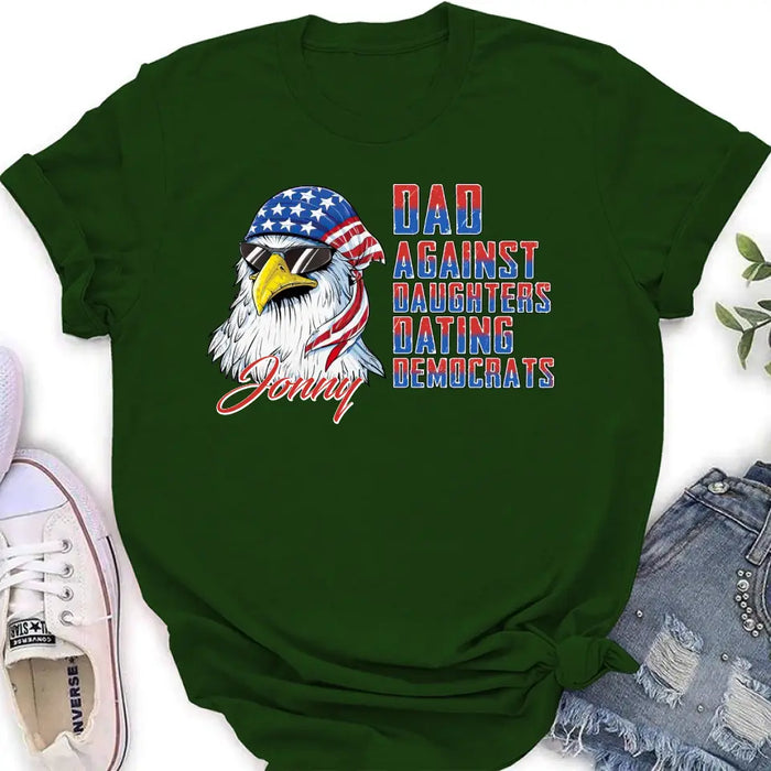 Custom Personalized Dad Shirt/Hoodie - Gift Idea For Father's Day/Independence Day - Dad Against Daughters Dating Democrats