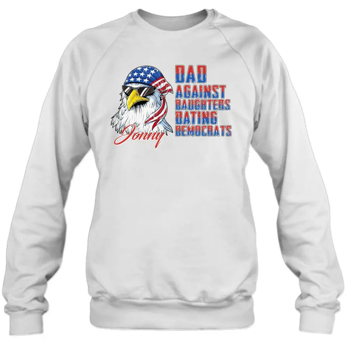 Custom Personalized Dad Shirt/Hoodie - Gift Idea For Father's Day/Independence Day - Dad Against Daughters Dating Democrats