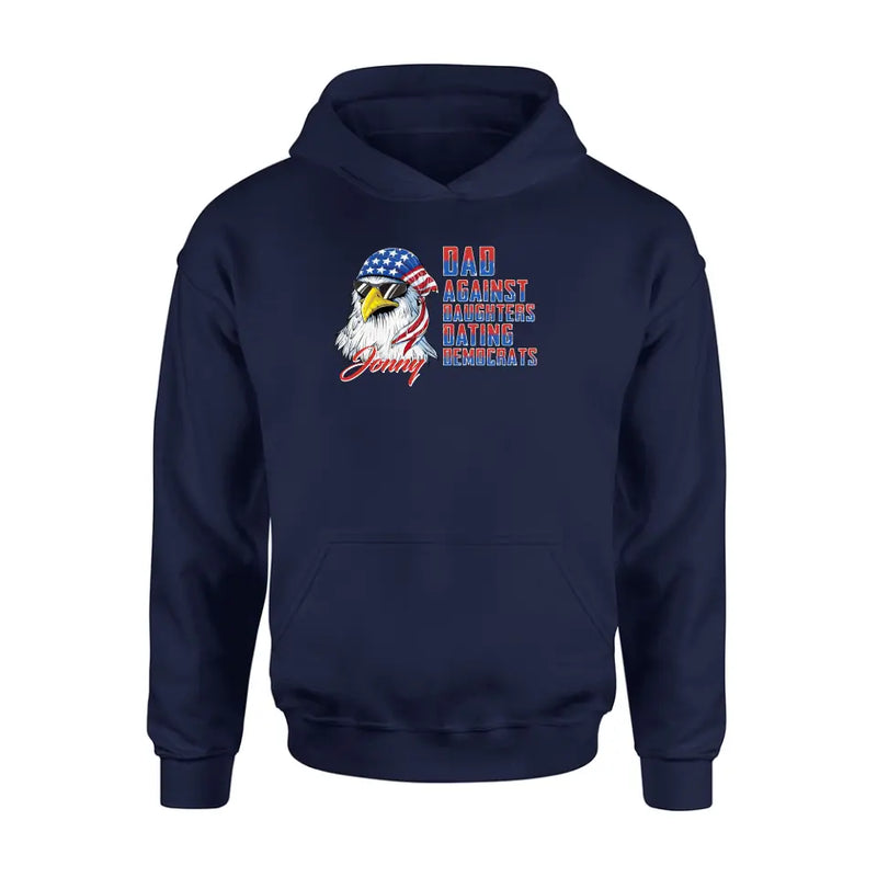Personalized Dad Shirt/Hoodie - Gift Idea For Father's Day/Independence Day - Dad Against Daughters Dating Democrats