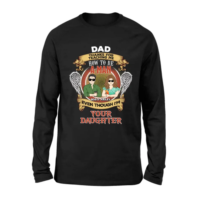 Custom Personalized Dad & Daughter Shirt/Hoodie - Father's Day Gift Idea for Dad From Daughter - Dad Thanks For Teaching Me How To Be A Man