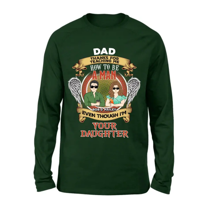 Custom Personalized Dad & Daughter Shirt/Hoodie - Father's Day Gift Idea for Dad From Daughter - Dad Thanks For Teaching Me How To Be A Man