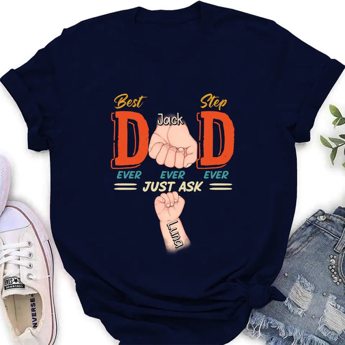 Custom Personalized Dad Shirt/Hoodie - Father's Day Gift Idea for Dad/Father's Day - Upto 4 Kids - Best Dad Ever Ever Ever Just Ask