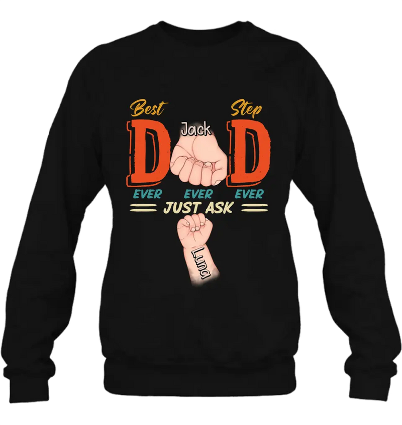Personalized Dad Shirt/Hoodie - Father's Day Gift Idea for Dad/Father's Day - Up to 4 Kids - Best Dad Ever Ever Ever Just Ask