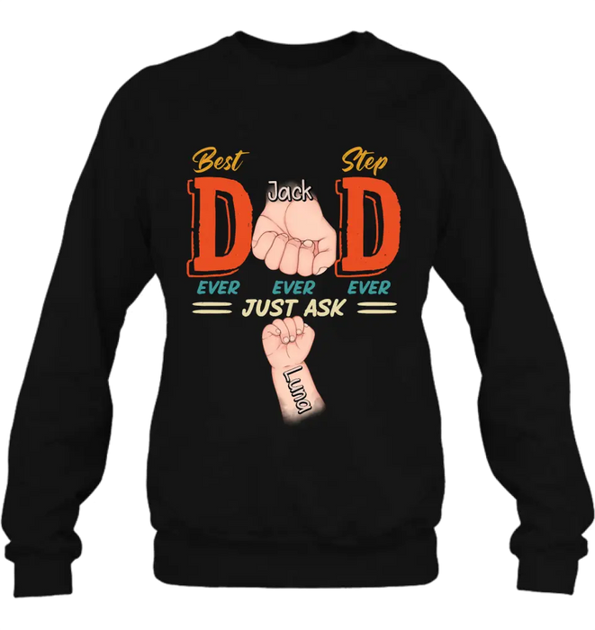 Custom Personalized Dad Shirt/Hoodie - Father's Day Gift Idea for Dad/Father's Day - Upto 4 Kids - Best Dad Ever Ever Ever Just Ask