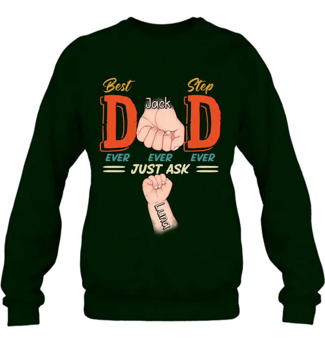 Custom Personalized Dad Shirt/Hoodie - Father's Day Gift Idea for Dad/Father's Day - Upto 4 Kids - Best Dad Ever Ever Ever Just Ask