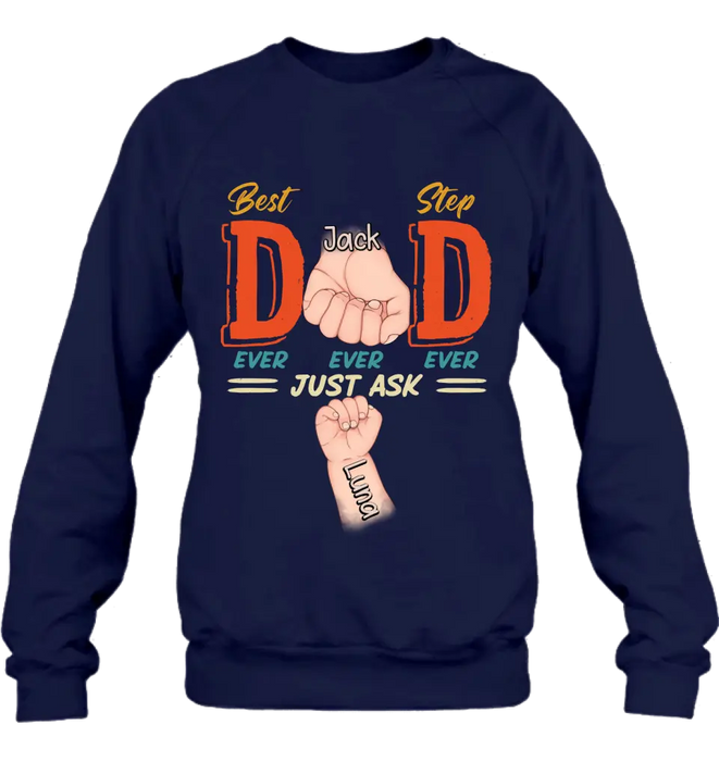 Custom Personalized Dad Shirt/Hoodie - Father's Day Gift Idea for Dad/Father's Day - Upto 4 Kids - Best Dad Ever Ever Ever Just Ask