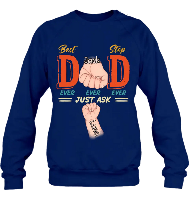 Custom Personalized Dad Shirt/Hoodie - Father's Day Gift Idea for Dad/Father's Day - Upto 4 Kids - Best Dad Ever Ever Ever Just Ask