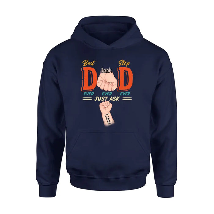 Custom Personalized Dad Shirt/Hoodie - Father's Day Gift Idea for Dad/Father's Day - Upto 4 Kids - Best Dad Ever Ever Ever Just Ask