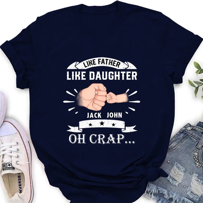 Custom Personalized Dad Shirt/Hoodie - Father's Day Gift Idea for Dad/Father's Day - Upto 4 Kids - Like Father Like Daughter Oh Crap...