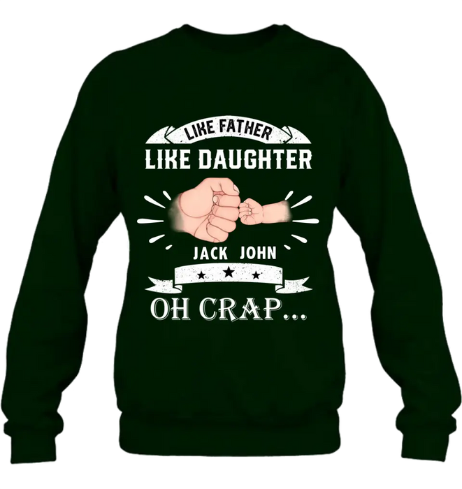 Custom Personalized Dad Shirt/Hoodie - Father's Day Gift Idea for Dad/Father's Day - Upto 4 Kids - Like Father Like Daughter Oh Crap...