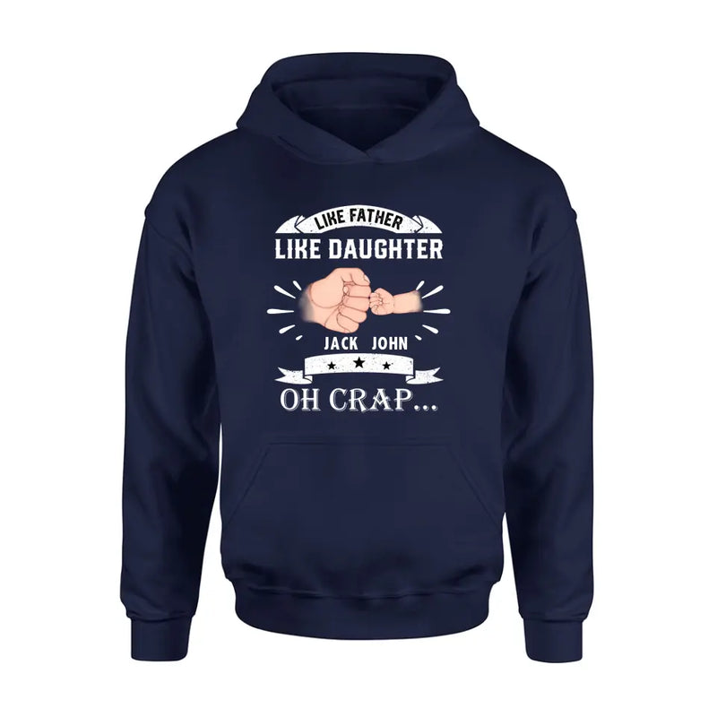 Personalized Dad Shirt/Hoodie - Father's Day Gift Idea for Dad/Father's Day - Up to 4 Kids - Like Father Like Daughter Oh Crap...