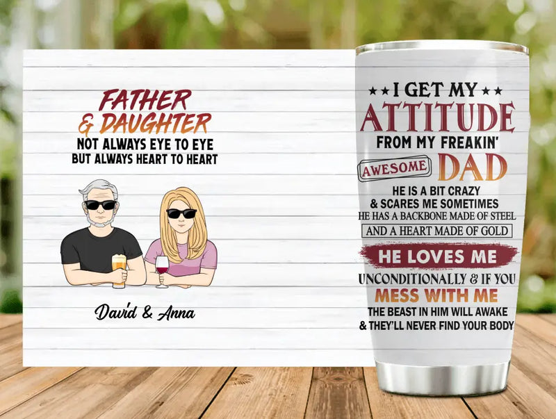 Personalized Father & Daughter/Son Tumbler - Gift For Father/Daughter/Son - Father's Day Gift Idea - I Get My Attitude From My Freakin' Awesome Dad