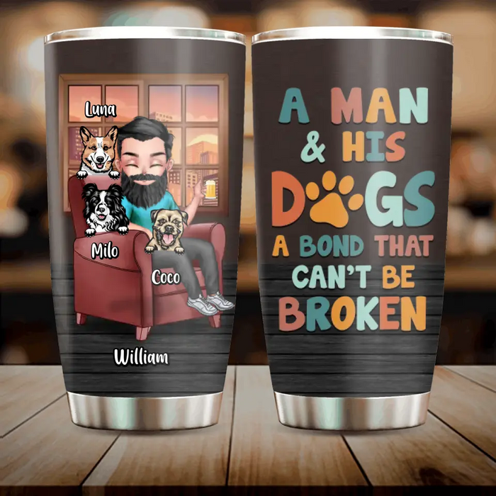 Custom Personalized Dog Dad Tumbler - Gift Idea For Dog Lovers/Father's Day - Upto 3 Dogs - A Man & His Dogs A Bond That Can't Be Broken