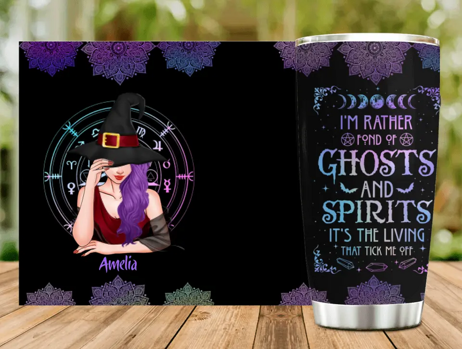 Personalized Witch Tumbler - Best Gift Idea For Halloween - I'm Rather Fond Of Ghosts and Spirits