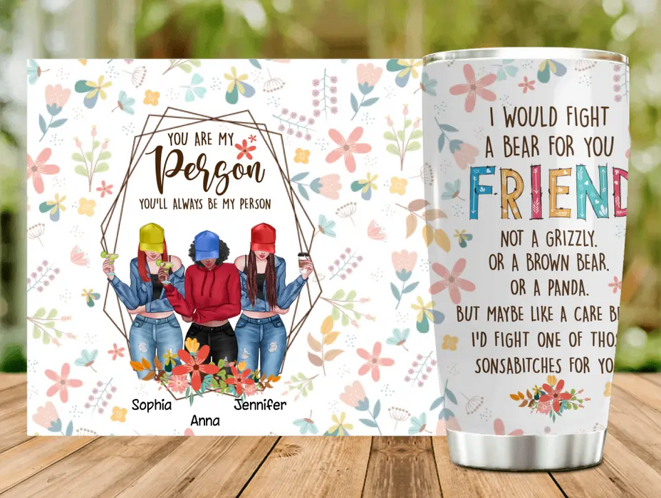 Custom Personalized Friends Tumbler - Upto 3 Girls - Gift For Friends/ Besties - You Are My Person