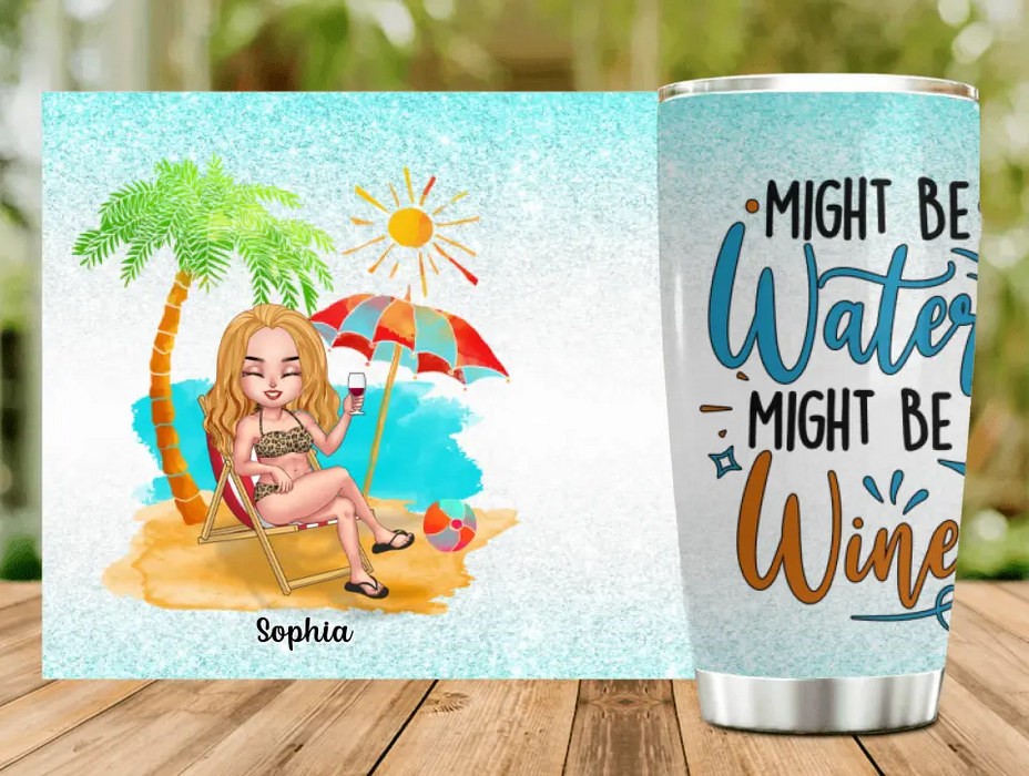 Custom Personalized Bikini Girl Tumbler - Gift Idea For Friends - Might Be Water Might Be Wine