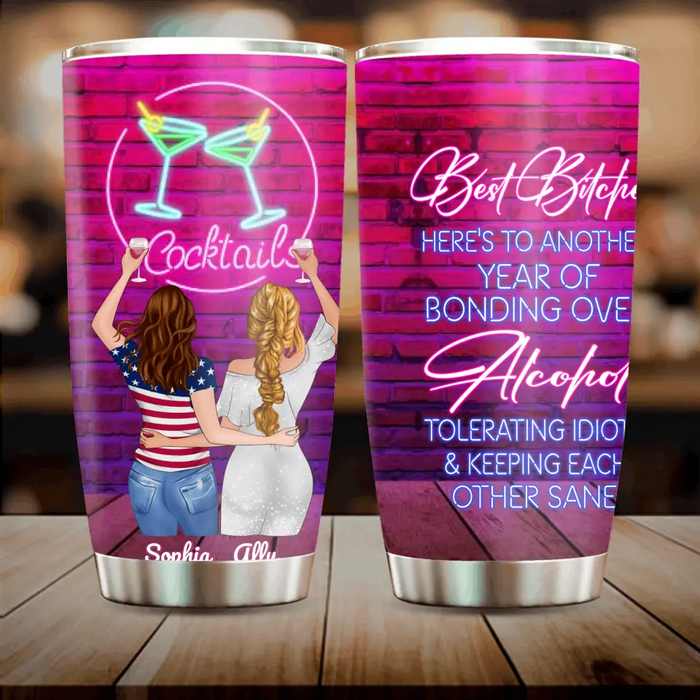 Custom Personalized Friends Tumbler - Upto 4 Girls - Gift For Friends/ Sisters - Best Bitches Here's to another year of bonding over alcohol, tolerating idiots and keeping each other sane