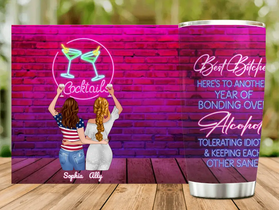 Custom Personalized Friends Tumbler - Upto 4 Girls - Gift For Friends/ Sisters - Best Bitches Here's to another year of bonding over alcohol, tolerating idiots and keeping each other sane