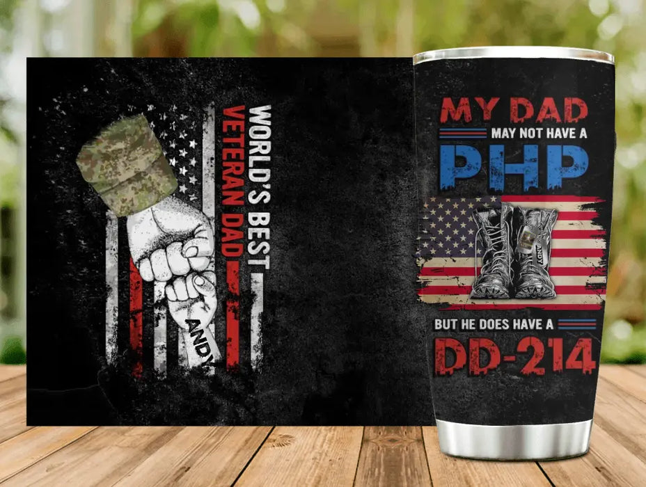 Custom Personalized Veteran Dad Tumbler - Upto 6 Children - Father's Day Gift Idea for Veteran Dad - My Dad May Not Have A PHP But He Does Have A DD-214