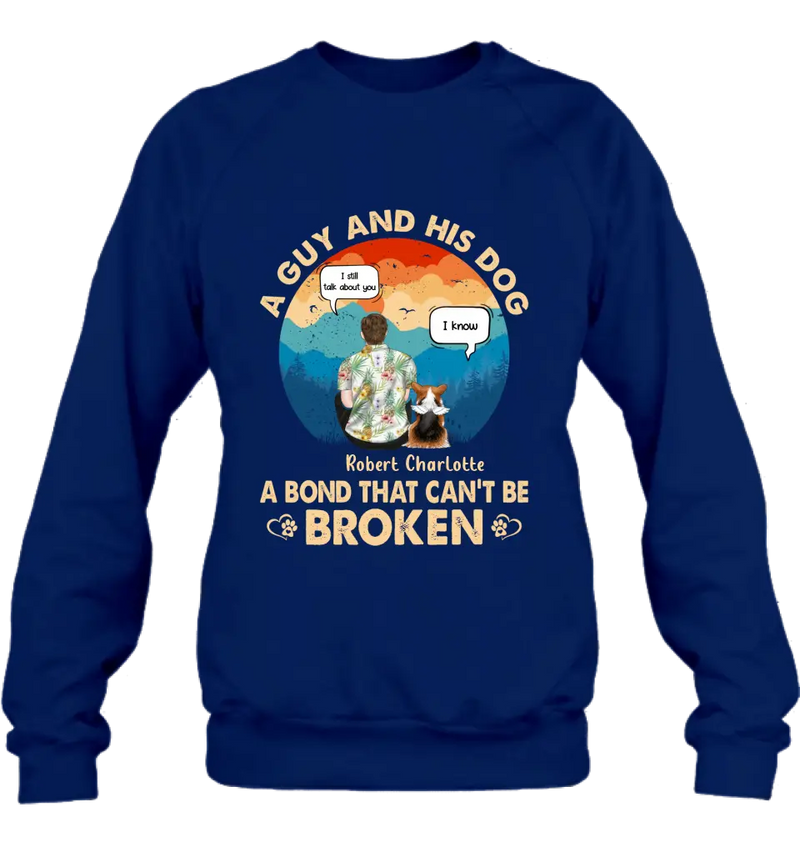 Personalized Dog Dad Shirt/Hoodie - Gift Idea For Father's Day/Dog Lovers - Up to 4 Dogs - A Guy And His Dog A Bond That Can't Be Broken