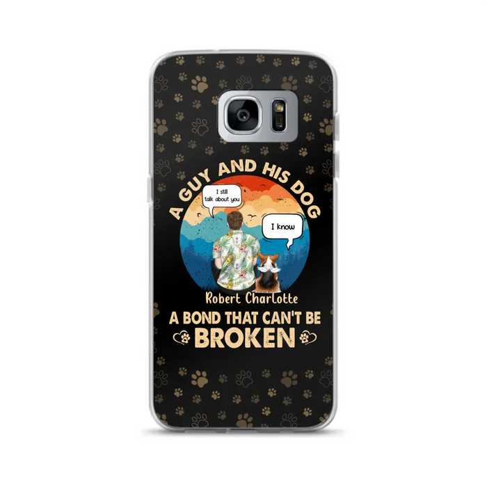 Custom Personalized Dog Dad Phone Case - Gift Idea For Father's Day/Dog Lovers - Upto 4 Dogs - A Guy And His Dog A Bond That Can't Be Broken - Cases For iPhone/Samsung