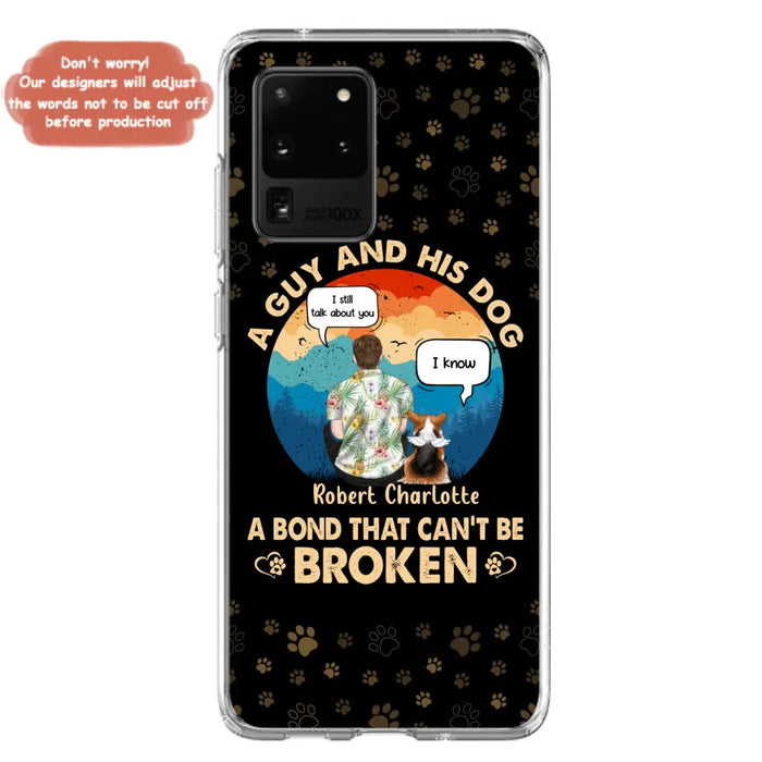 Custom Personalized Dog Dad Phone Case - Gift Idea For Father's Day/Dog Lovers - Upto 4 Dogs - A Guy And His Dog A Bond That Can't Be Broken - Cases For iPhone/Samsung