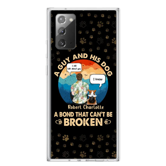 Custom Personalized Dog Dad Phone Case - Gift Idea For Father's Day/Dog Lovers - Upto 4 Dogs - A Guy And His Dog A Bond That Can't Be Broken - Cases For iPhone/Samsung