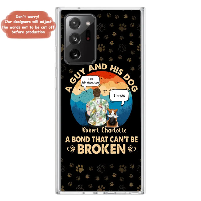 Custom Personalized Dog Dad Phone Case - Gift Idea For Father's Day/Dog Lovers - Upto 4 Dogs - A Guy And His Dog A Bond That Can't Be Broken - Cases For iPhone/Samsung