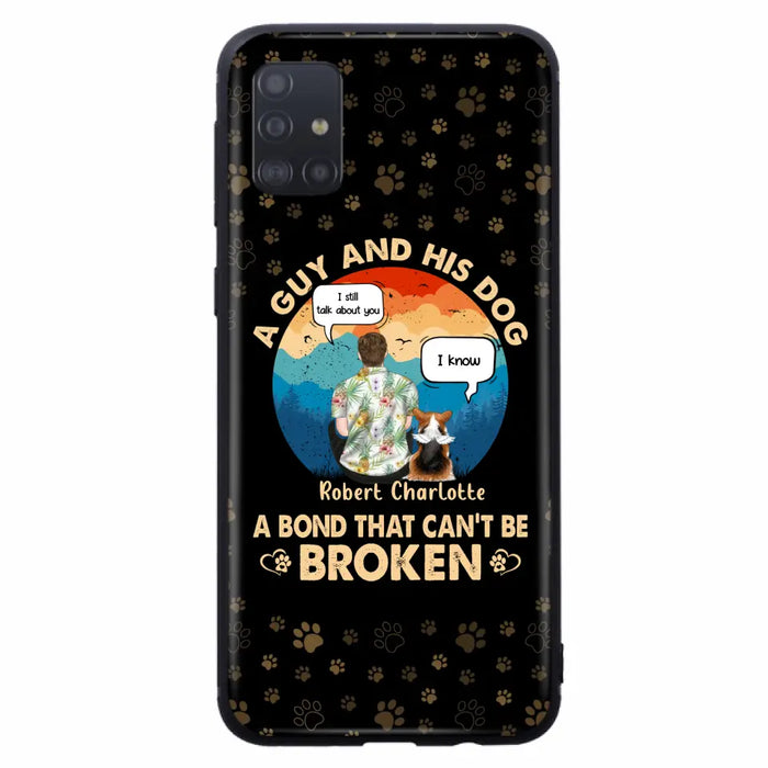 Custom Personalized Dog Dad Phone Case - Gift Idea For Father's Day/Dog Lovers - Upto 4 Dogs - A Guy And His Dog A Bond That Can't Be Broken - Cases For iPhone/Samsung