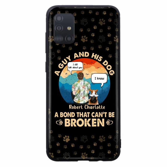 Custom Personalized Dog Dad Phone Case - Gift Idea For Father's Day/Dog Lovers - Upto 4 Dogs - A Guy And His Dog A Bond That Can't Be Broken - Cases For iPhone/Samsung