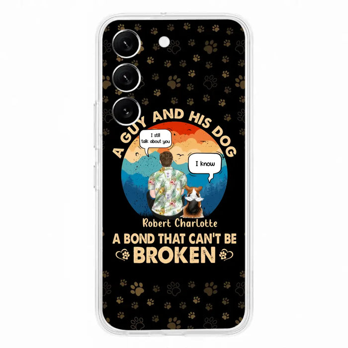 Custom Personalized Dog Dad Phone Case - Gift Idea For Father's Day/Dog Lovers - Upto 4 Dogs - A Guy And His Dog A Bond That Can't Be Broken - Cases For iPhone/Samsung