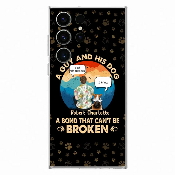 Custom Personalized Dog Dad Phone Case - Gift Idea For Father's Day/Dog Lovers - Upto 4 Dogs - A Guy And His Dog A Bond That Can't Be Broken - Cases For iPhone/Samsung