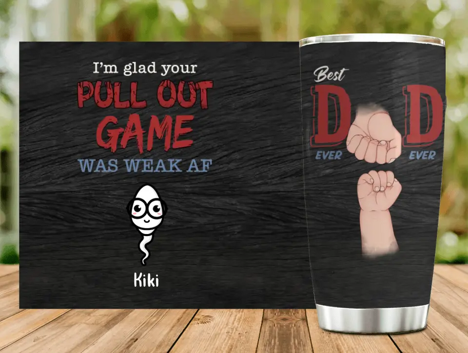 Custom Personalized Sperms Tumbler - Gift Idea For Father's Day - Upto 3 Sperms - We're Glad Your  Pull Out Game Was Weak Af