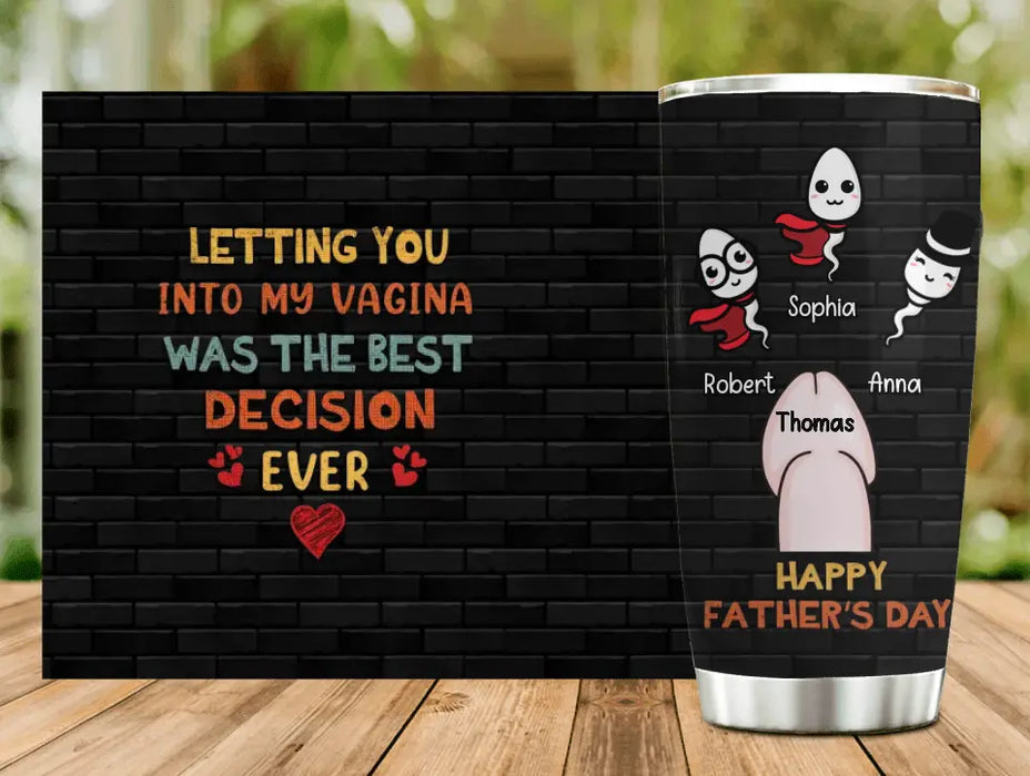 Custom Personalized Sperms Tumbler - Gift Idea For Father's Day - Upto 3 Sperms - Letting You Into My Vagina Was The Best Decision Ever