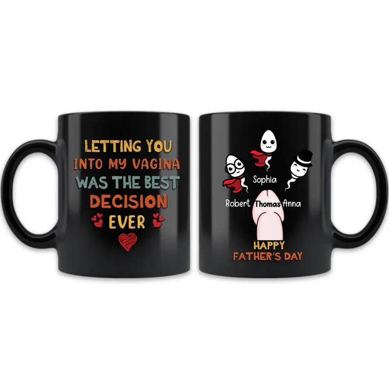 Personalized Sperms Coffee Mug - Gift Idea For Father's Day - Up to 3 Sperms - Letting You Into My Vagina Was The Best Decision Ever