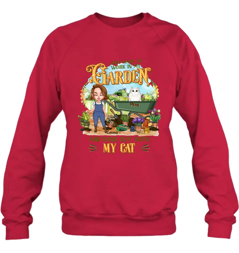 Personalized Shirt/Pullover Hoodie - Gifts For Cat Lovers, Garden Lovers And Cat Mom - I Just Want To Work In My Garden And Hang Out With My Cats - Up to 5 Cats