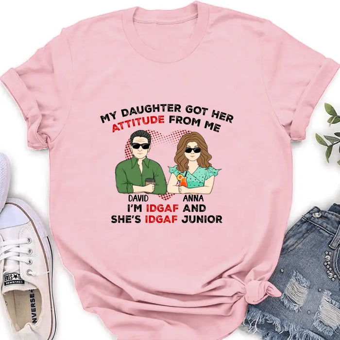 Custom Personalized Dad Shirt/ Hoodie - Father's Day Gift Idea for Him From Daughter - My Daughter Got Her Attitude From Me