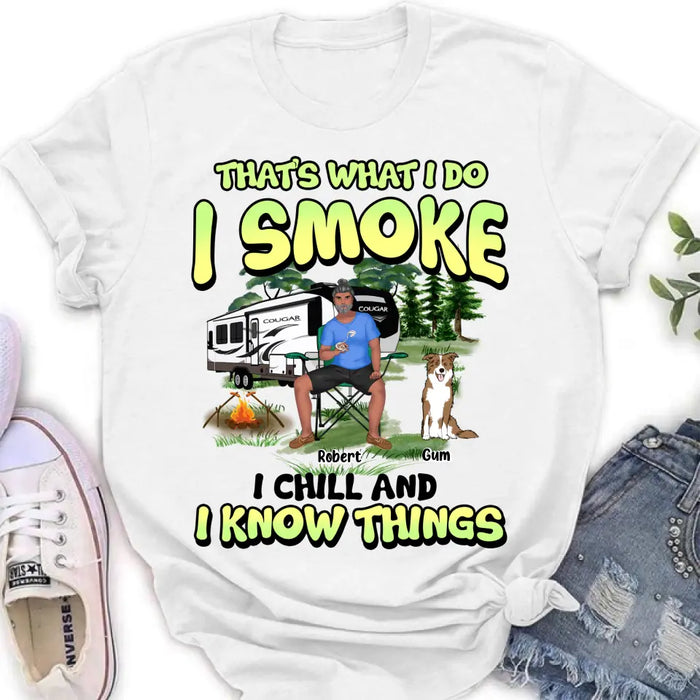 Custom Personalized Camping Shirt - Upto 3 Dogs - Gift Idea For Camping/Dog Lover - That's What I Do I Smoke I Chill And I Know Things