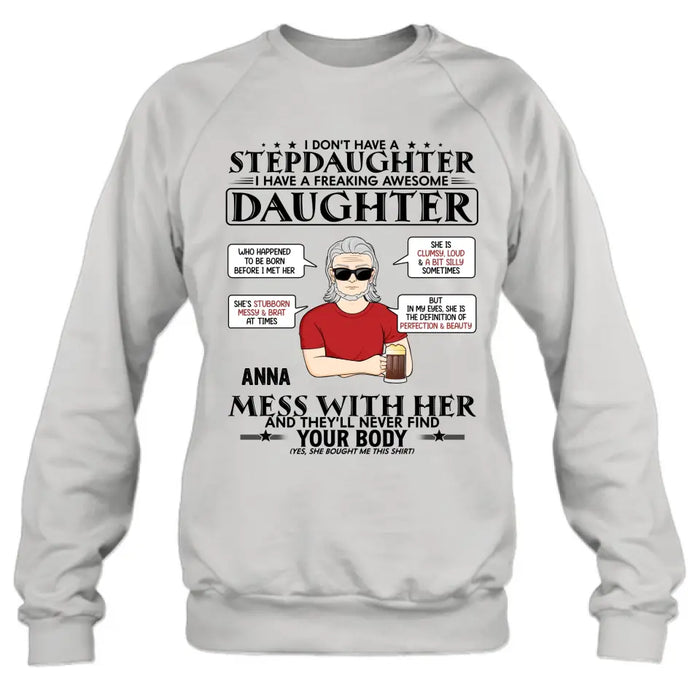 Custom Personalized Stepdaughter Shirt/Hoodie  - Father's Day Gift Idea For Dad - I Don't Have A Stepdaughter I Have A Freaking Awesome Daughter