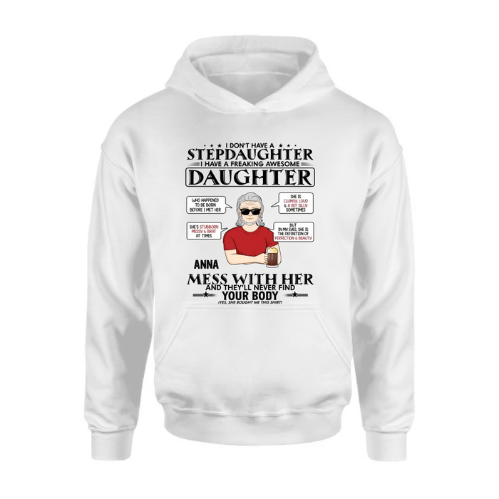 Custom Personalized Stepdaughter Shirt/Hoodie  - Father's Day Gift Idea For Dad - I Don't Have A Stepdaughter I Have A Freaking Awesome Daughter