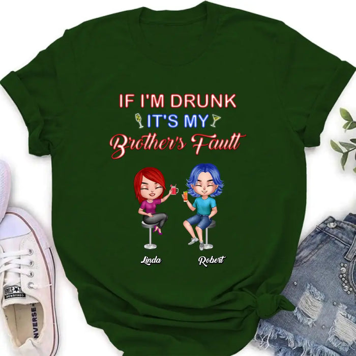 Custom Personalized Siblings Shirt - Upto 4 People - Gift Idea For Brother/Sister/Family - If I'm Drunk It's My Brother's Fault