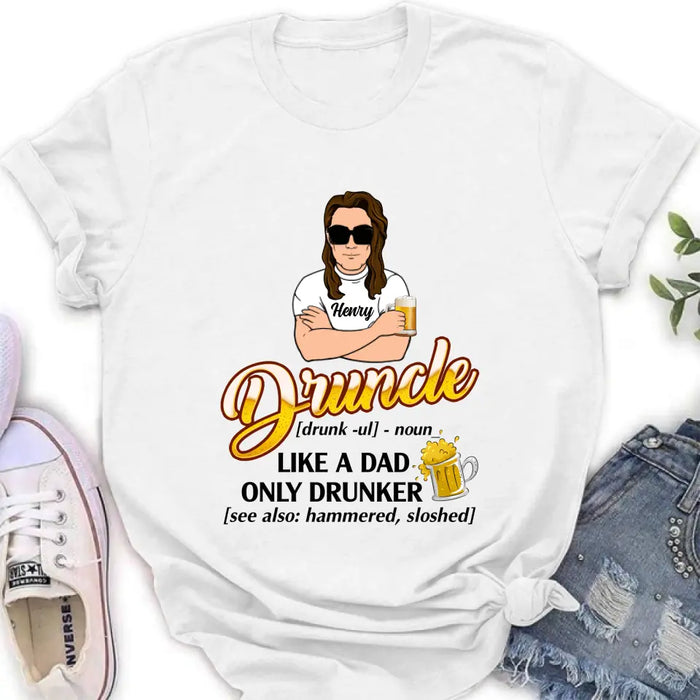 Custom Personalized Druncle Shirt/Hoodie - Gift Idea For Men - Druncle Like A Dad, Only Drunker