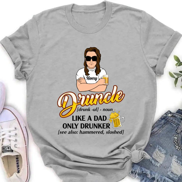 Custom Personalized Druncle Shirt/Hoodie - Gift Idea For Men - Druncle Like A Dad, Only Drunker