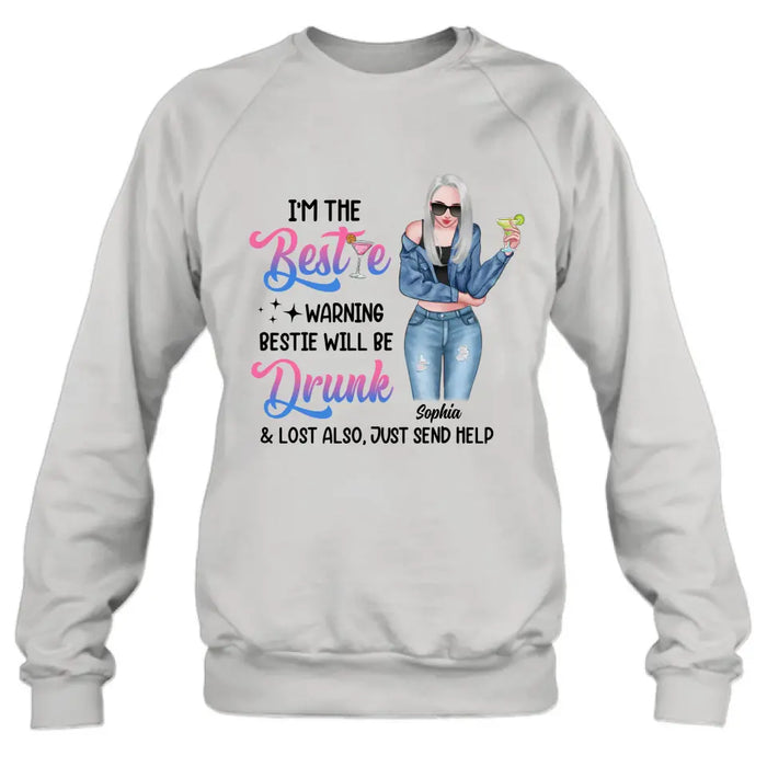 Custom Personalized Drunk Bestie Shirt - Gift Idea For Bestie/Friends - I'm The Bestie Warning Bestie Will Be Drunk & Lost Also Just Send Help