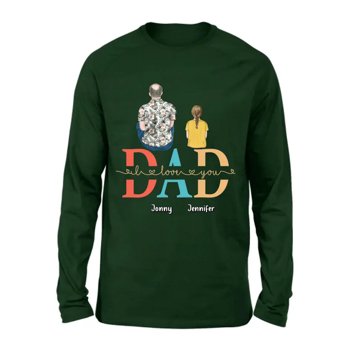 Custom Personalized Dad Shirt/Hoodie - Upto 4 Children - Father's Day Gift Idea - Dad I Love You