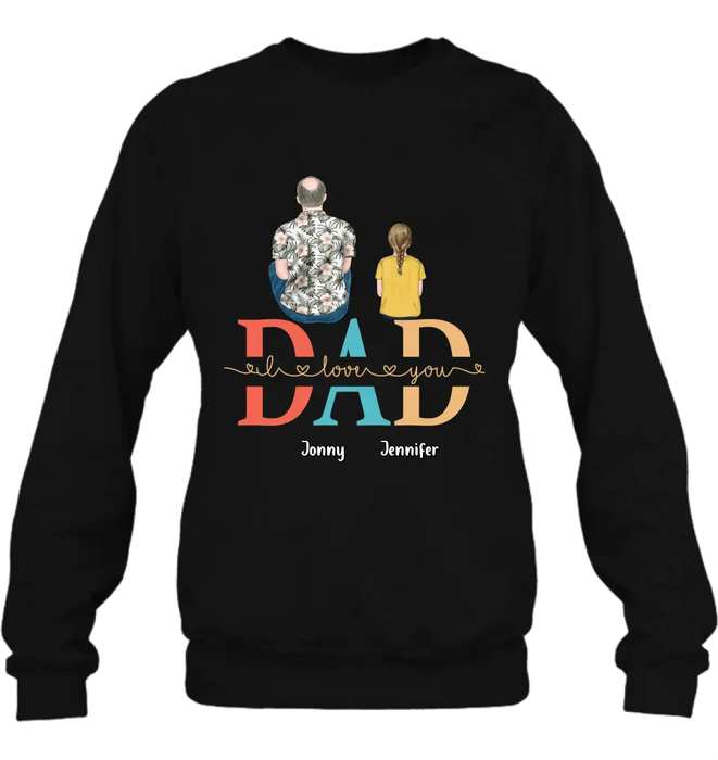 Custom Personalized Dad Shirt/Hoodie - Upto 4 Children - Father's Day Gift Idea - Dad I Love You