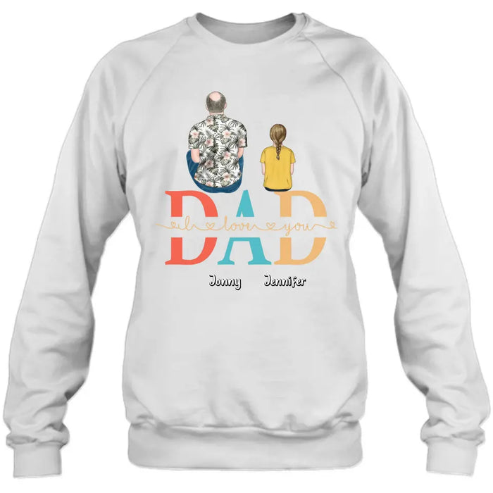 Custom Personalized Dad Shirt/Hoodie - Upto 4 Children - Father's Day Gift Idea - Dad I Love You