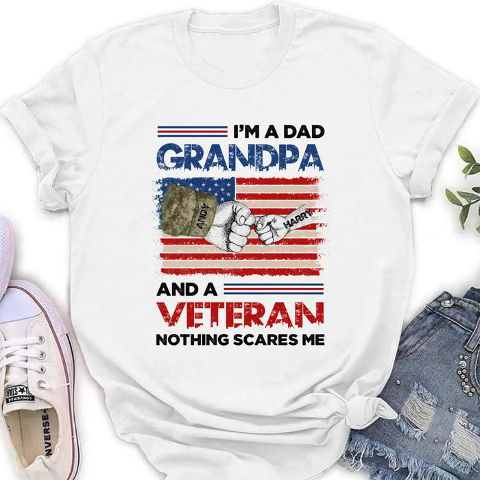 Custom Personalized Dad Shirt/Hoodie - Upto 5 Children - Father's Day Gift Idea for Veteran - I'm A Dad Grandpa And A Veteran Nothing Scares Me