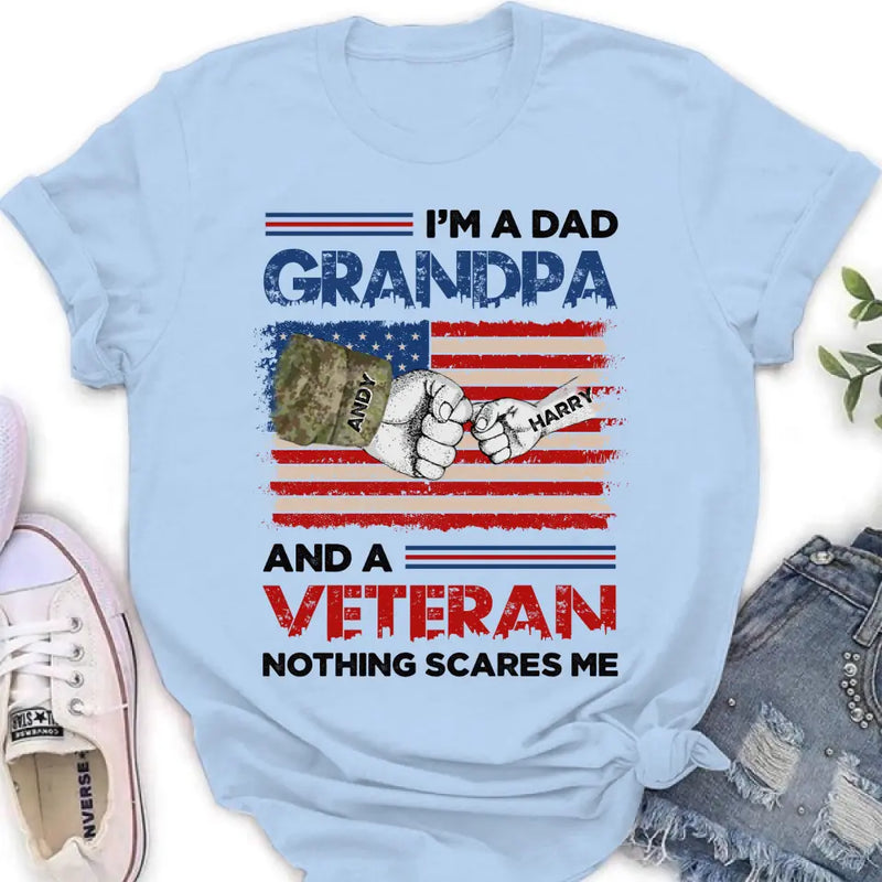 Personalized Dad Shirt/Hoodie - Up to 5 Children - Father's Day Gift Idea for Veteran - I'm A Dad Grandpa And A Veteran Nothing Scares Me